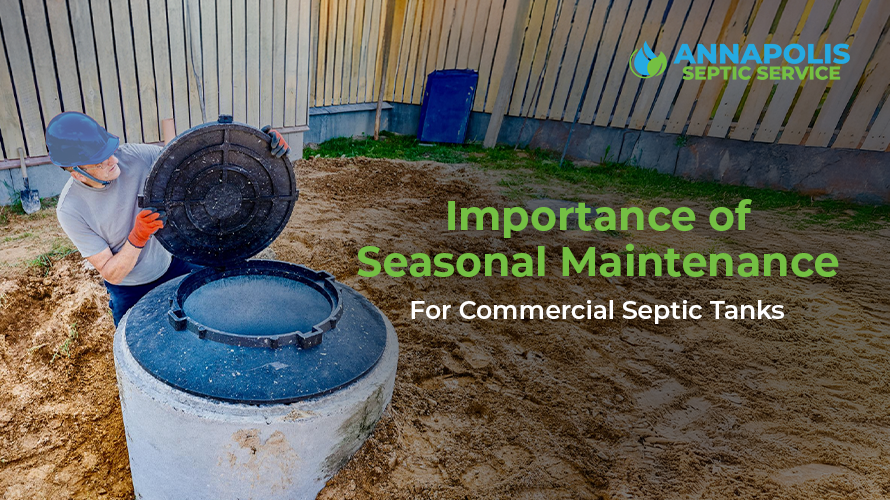 Seasonal maintenance tips for commercial septic tanks in Annapolis.